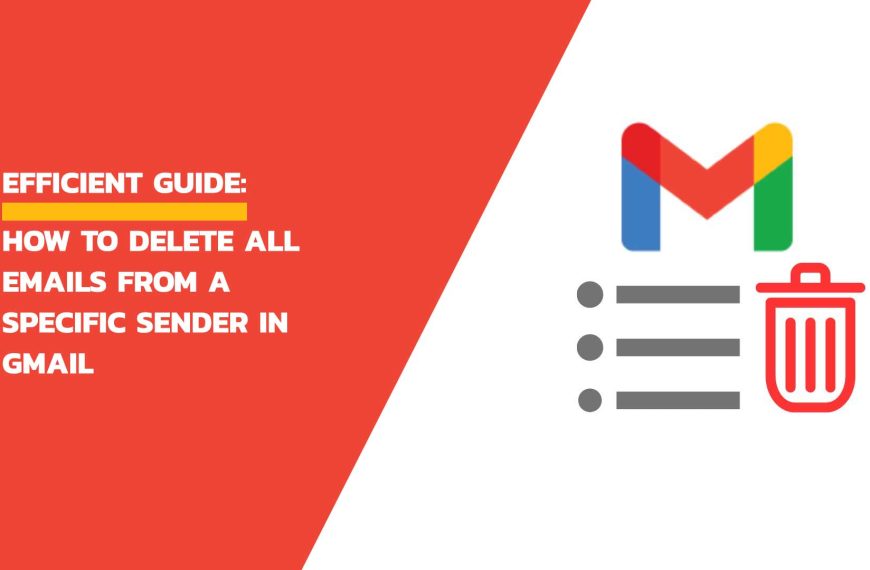 Efficient Guide How to Delete All Emails from a Specific Sender in Gmail