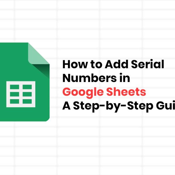 How to Add Serial Numbers in Google Sheets A Step-by-Step Guide