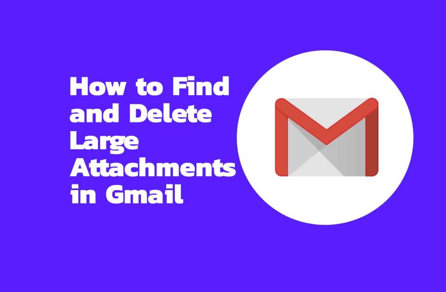 Managing Email Clutter: How to Find and Delete Large Attachments in Gmail